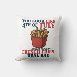 You Look Like The 4th Of July Makes Me Want A Fren Throw Pillow
