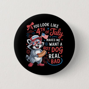 You Look Like The 4th Of July Makes Me Want A Hot  2 Inch Round Button