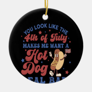 You Look Like The 4th Of July, Makes Me Want A Hot Ceramic Ornament