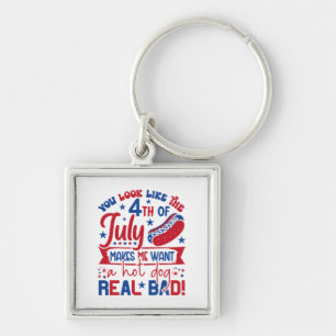 You Look Like The 4th Of July Makes Me Want A Hot Keychain