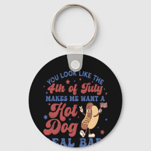 You Look Like The 4th Of July, Makes Me Want A Hot Keychain