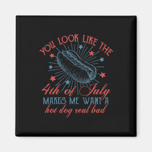 You Look Like The 4th Of July Makes Me Want A Hot Magnet