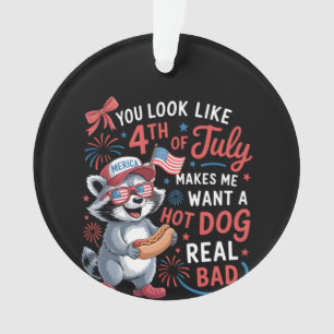 You Look Like The 4th Of July Makes Me Want A Hot Ornament