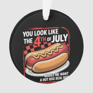 You Look Like The 4th Of July Makes Me Want A Hot Ornament