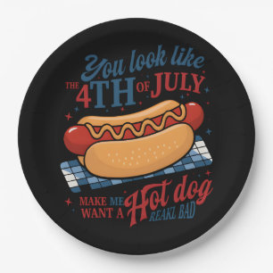 You Look Like The 4th Of July Makes Me Want A Hot Paper Plate