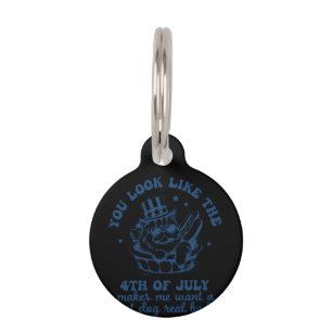 You Look Like The 4th Of July Makes Me Want A Hot Pet Tag