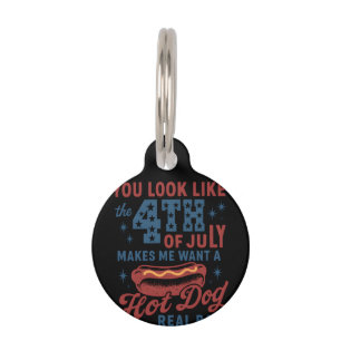 You Look Like The 4th Of July Makes Me Want A Hot Pet Tag