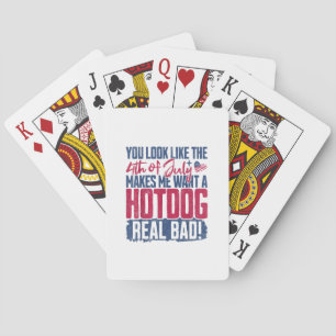 You Look Like The 4th Of July Makes Me Want A Hot Playing Cards