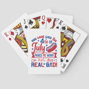 You Look Like The 4th Of July Makes Me Want A Hot Playing Cards