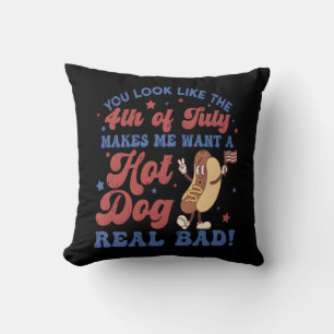 You Look Like The 4th Of July, Makes Me Want A Hot Throw Pillow
