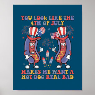 You Look Like The 4th of July Makes Me Want A Poster