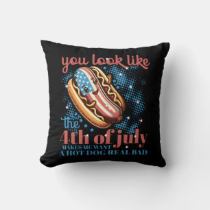 You Look Like The 4th Of July Makes Me Want Hot Do Throw Pillow