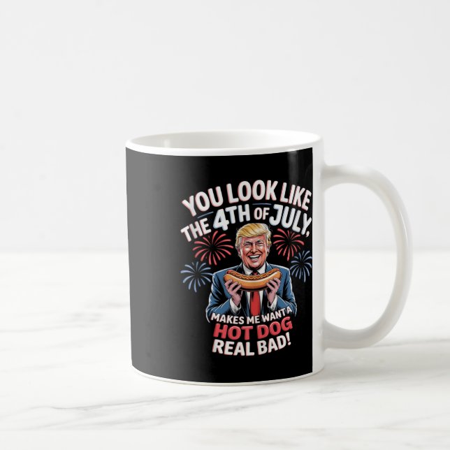 You Look Like The 4th Of July Makes Me Want Hotdog Coffee Mug (Right)