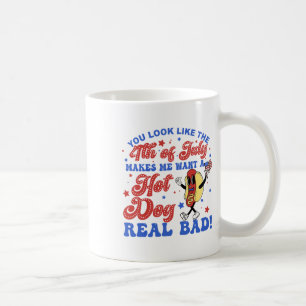 You Look Like The 4th Of July Makes Me Want Hotdog Coffee Mug