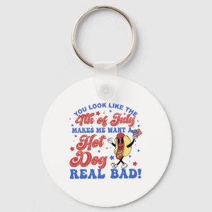 You Look Like The 4th Of July Makes Me Want Hotdog Keychain