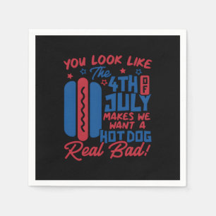 You Look Like The 4th Of July Makes Me Want Hotdog Napkin