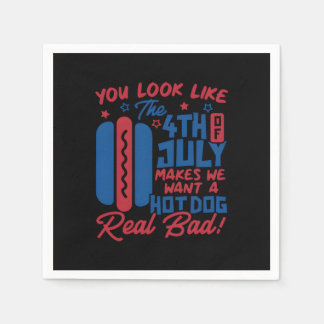 You Look Like The 4th Of July Makes Me Want Hotdog Napkin