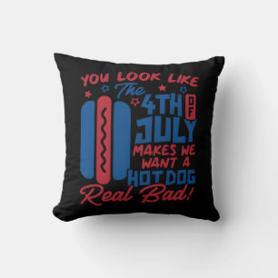 You Look Like The 4th Of July Makes Me Want Hotdog Throw Pillow