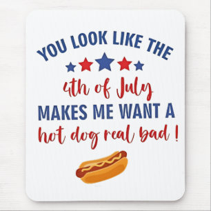 You Look Like the 4th of July Makes Me Want Mouse Pad
