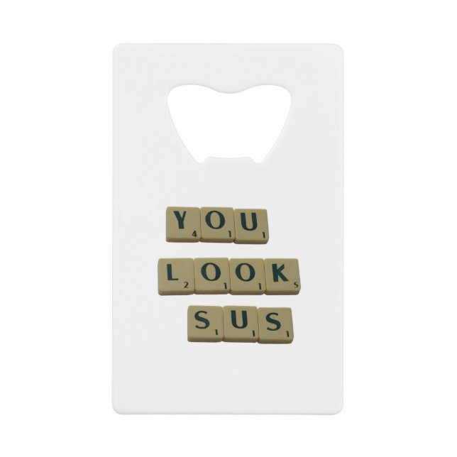 You Look SUS Letter Tiles Great Quotes Gift Credit Card Bottle Opener (Front)