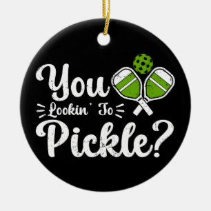 You Lookin to Pickle Pickleball Player Funny  Ceramic Ornament