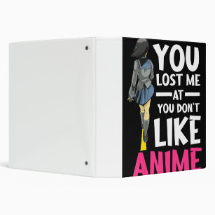 You Lost Me Anime Clothing Manga Cosplay Otaku Binder