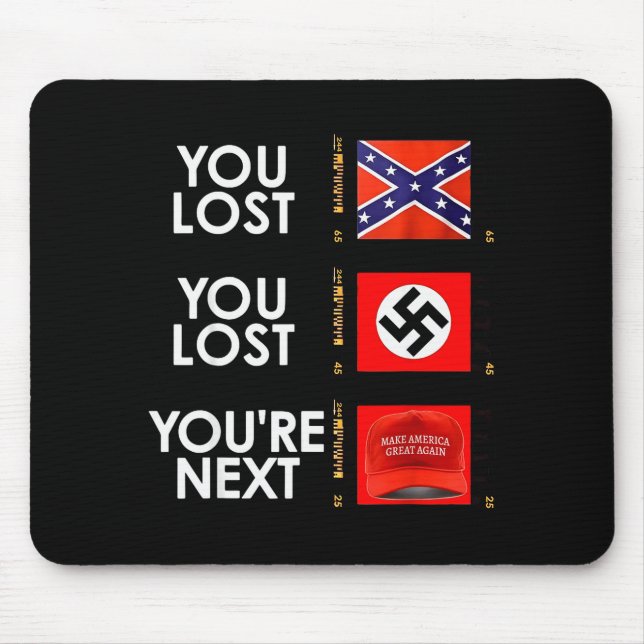 You Lost You Lost You're Next  Mouse Pad (Front)