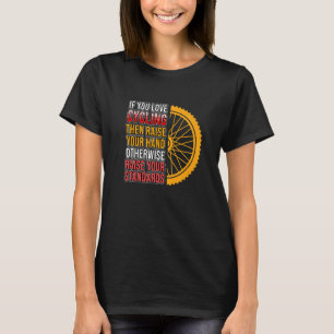 You Love Cycling Bicycle Rider Biking Cycle Riding T-Shirt