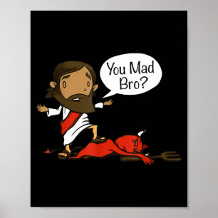You Mad Bro - Funny Christian Jesus And Devil  Poster