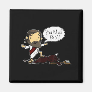 You Mad Bro Funny Jesus Saying Quote For Christian Magnet
