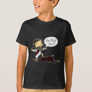 You Mad Bro Funny Jesus Saying Quote For Christian T-Shirt