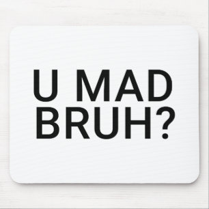 You Mad Bro, U Mad Bruh Funny Meme Design Mouse Pad