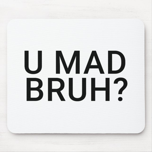 You Mad Bro, U Mad Bruh Funny Meme Design Mouse Pad (Front)