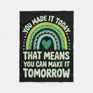 You Made It That Means You Can Make It Tomorrow Fleece Blanket