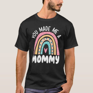 You Made Me A Mommy Best Mom Ever Mothers Day_1 T-Shirt