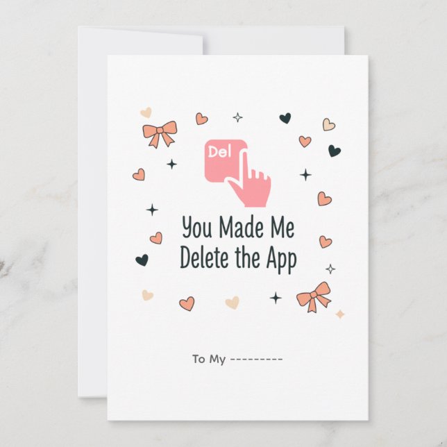 You Made Me Delete the App Funny Valentine Design Holiday Card (Front)