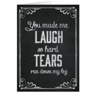 You made me Laugh So Hard Tears Ran Chalkboard
