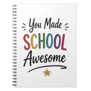 You Made School Awesome Notebook