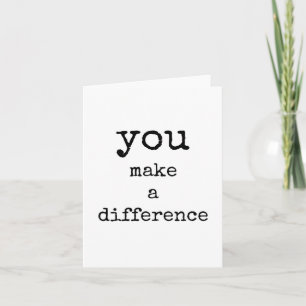 You Make a Difference, Appreciation, Thank You Card