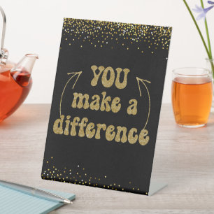 You Make a Difference Pedestal Sign