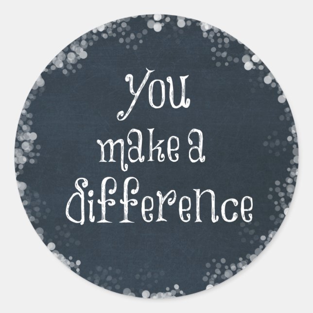You Make a Difference Quote Classic Round Sticker (Front)