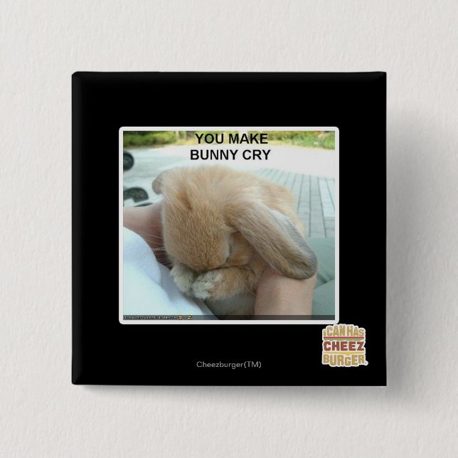 You make bunny cry 2 inch square button (Front)
