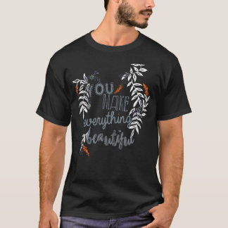 You Make Everything Beautiful Floral Folklore Art T-Shirt
