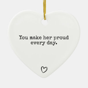 You Make Her Proud Every Day Memorial Gift Heart Ceramic Ornament