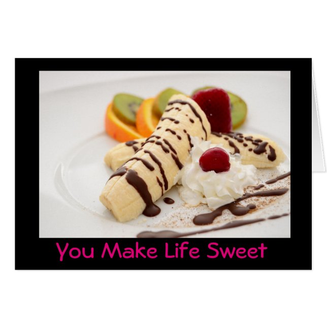You make life sweet - Delicious Banana Dessert (Front Horizontal)