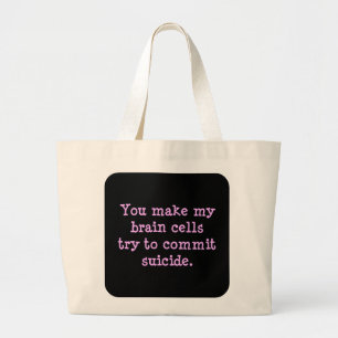 You make me brain dead (2) large tote bag