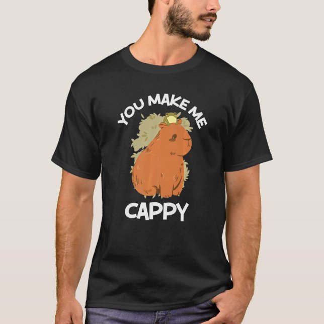 You Make me Cappy Rodent Capybara T-Shirt (Front)