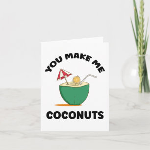 You Make Me Coconuts Card