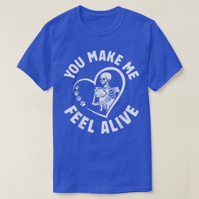 You Make Me Feel Alive, Pit Bull Dog Is Love Pitbu T-Shirt (Design Front)