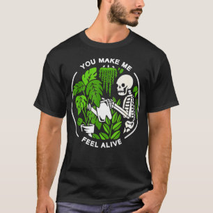 You Make Me Feel Alive Skeleton Gardening T-Shirt